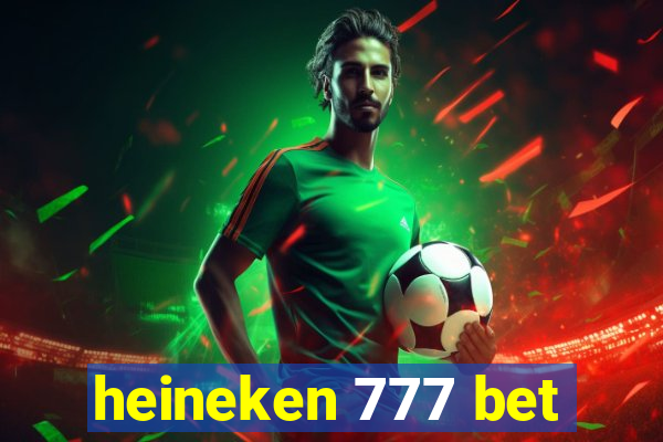 heineken 777 bet