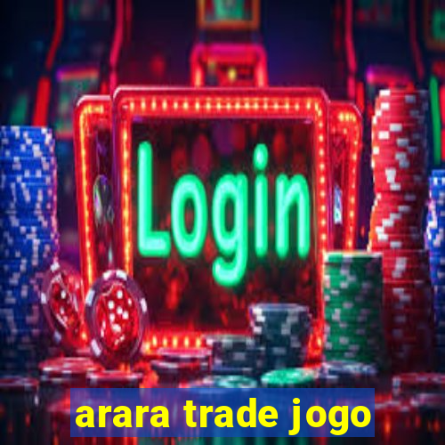 arara trade jogo