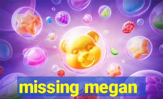 missing megan