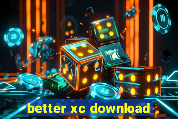 better xc download