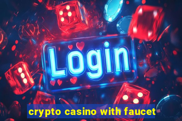 crypto casino with faucet