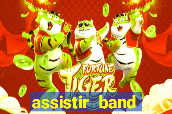 assistir band online ao vivo gratis