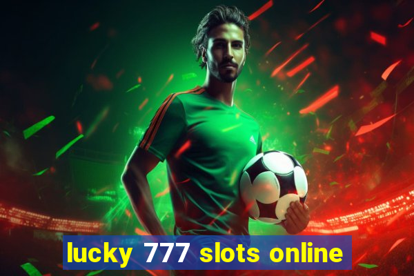 lucky 777 slots online