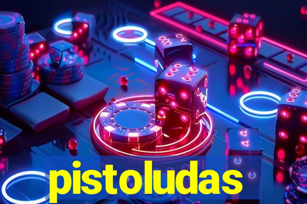 pistoludas