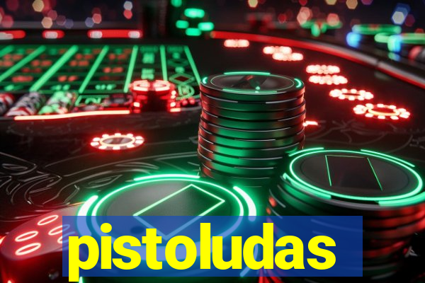 pistoludas