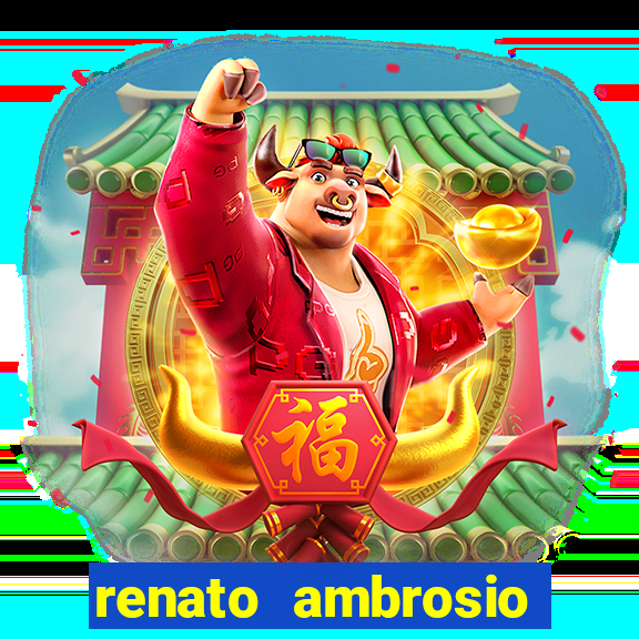 renato ambrosio viva sorte fortuna