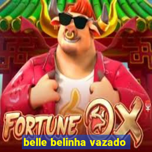 belle belinha vazado