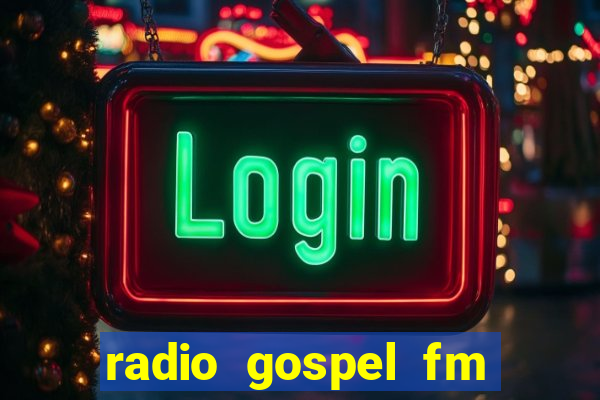 radio gospel fm salvador bahia