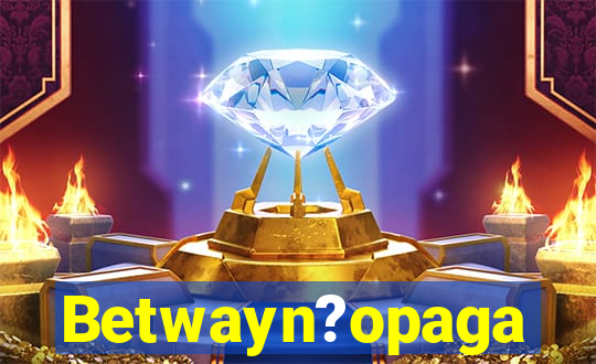 Betwayn?opaga