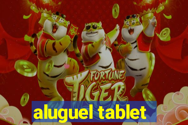 aluguel tablet