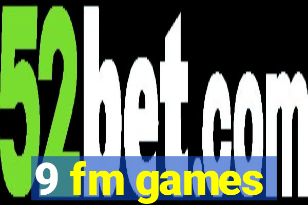 9 fm games