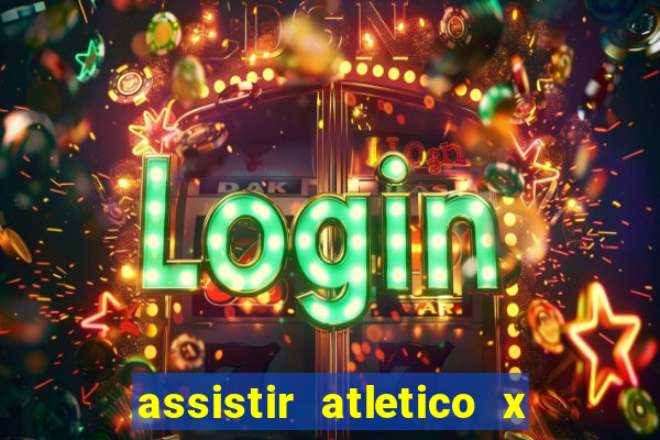 assistir atletico x botafogo ao vivo hd