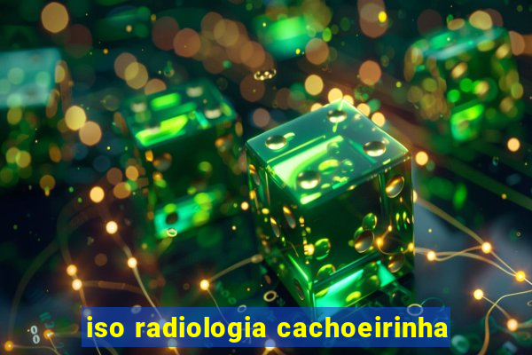 iso radiologia cachoeirinha