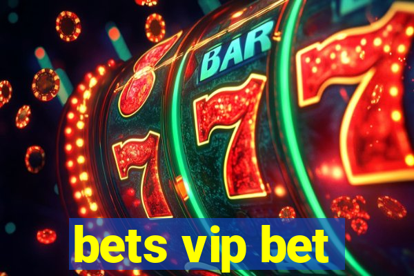 bets vip bet