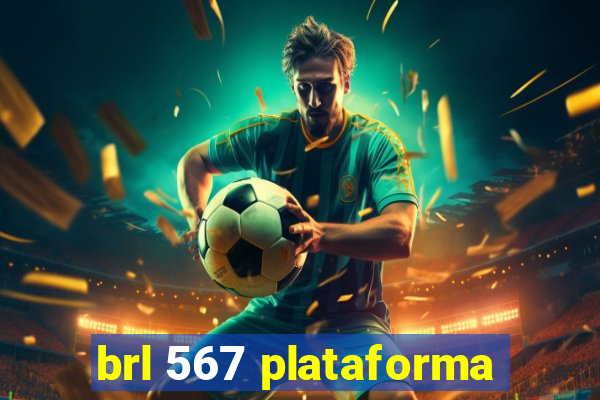 brl 567 plataforma