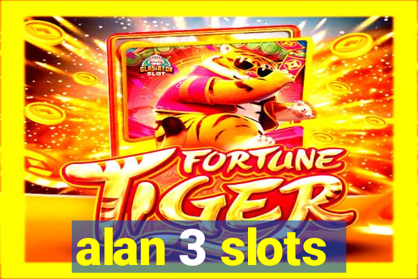 alan 3 slots