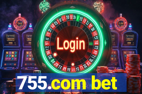 755.com bet