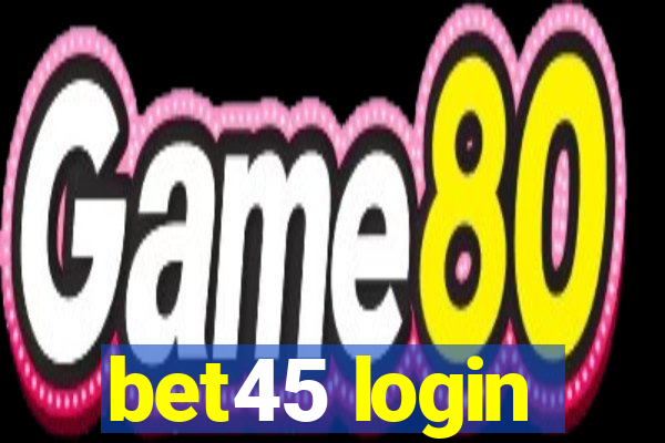 bet45 login