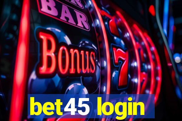 bet45 login