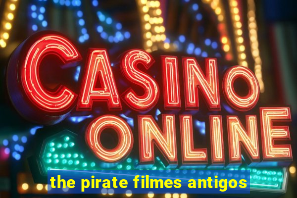 the pirate filmes antigos