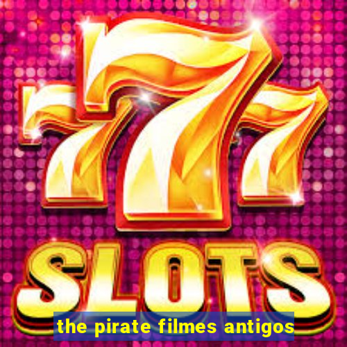 the pirate filmes antigos