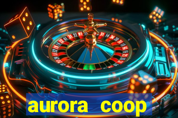 aurora coop trabalhe conosco