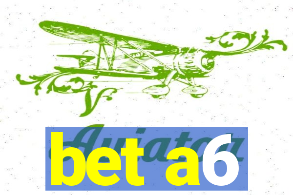 bet a6