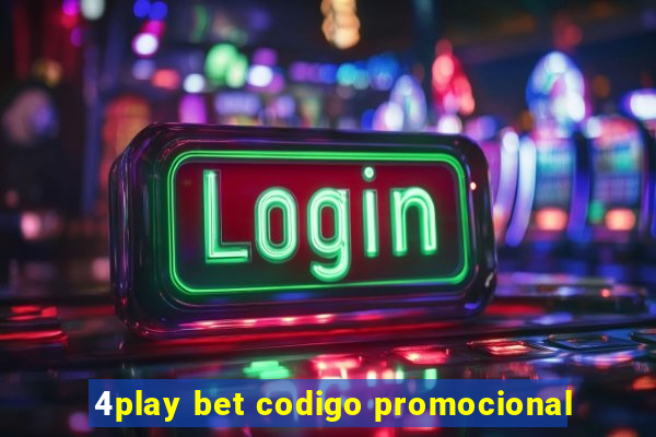 4play bet codigo promocional