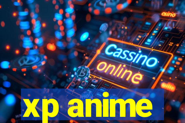 xp anime