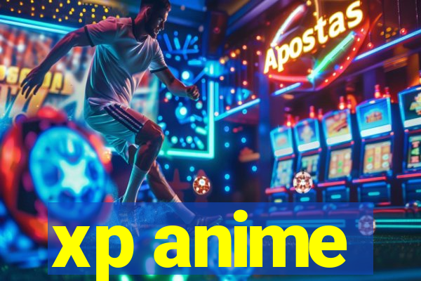 xp anime