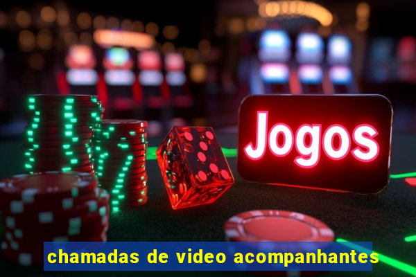 chamadas de video acompanhantes