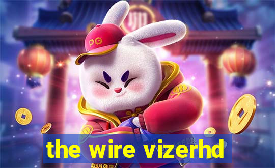 the wire vizerhd