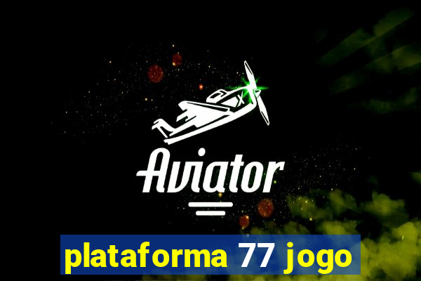 plataforma 77 jogo