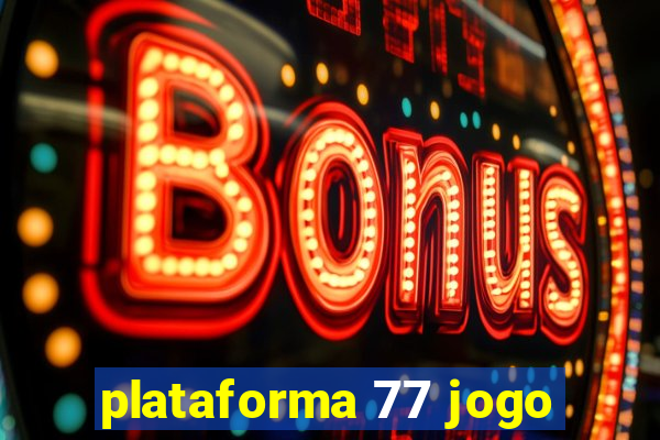 plataforma 77 jogo