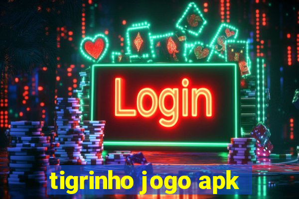 tigrinho jogo apk