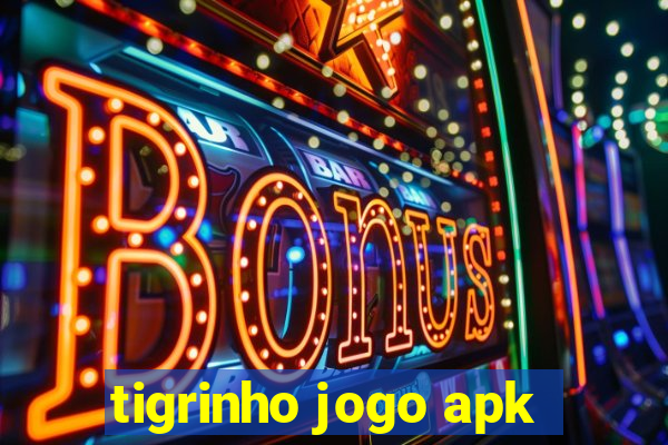 tigrinho jogo apk