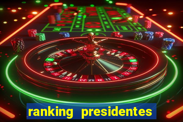 ranking presidentes do brasil