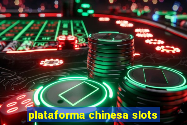 plataforma chinesa slots