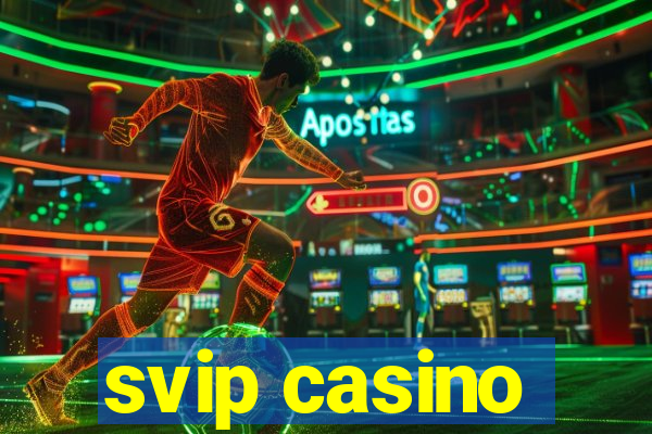 svip casino