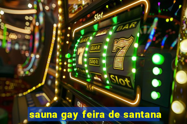 sauna gay feira de santana