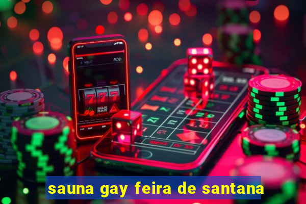 sauna gay feira de santana