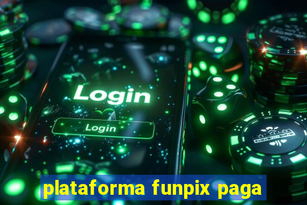 plataforma funpix paga