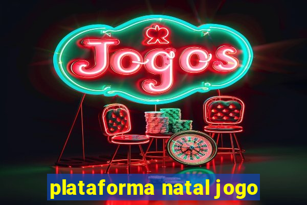 plataforma natal jogo