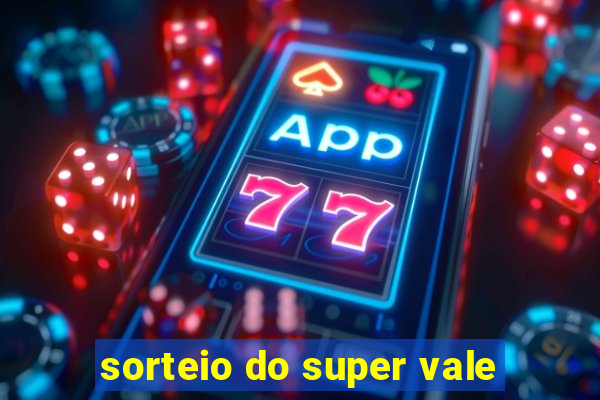 sorteio do super vale