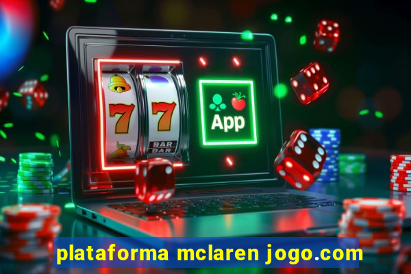 plataforma mclaren jogo.com