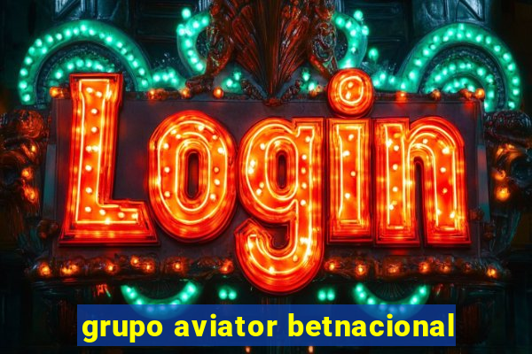 grupo aviator betnacional