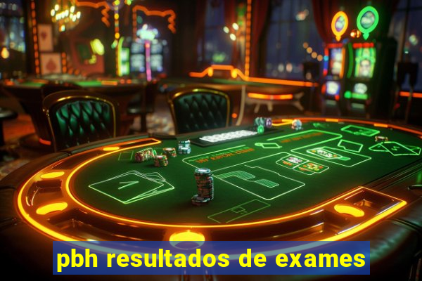 pbh resultados de exames