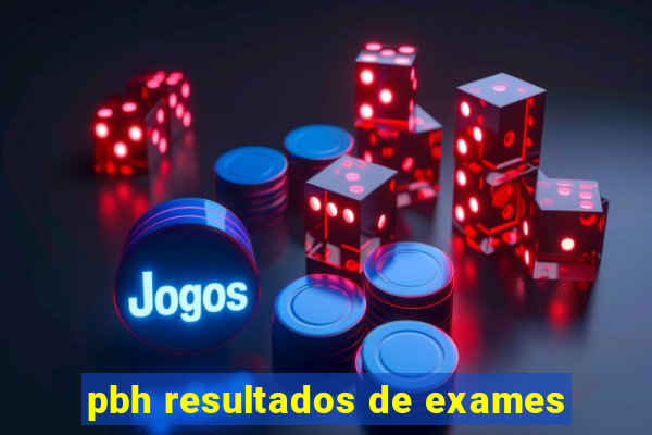 pbh resultados de exames