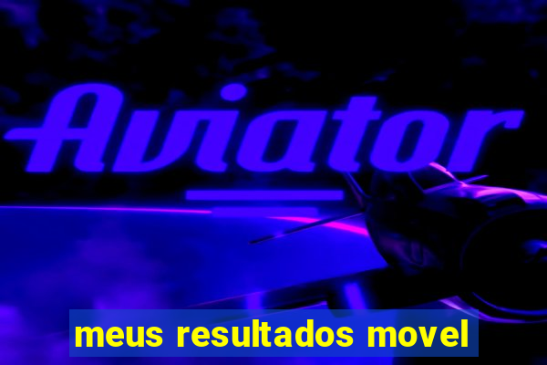 meus resultados movel