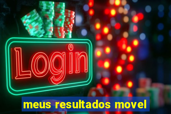 meus resultados movel